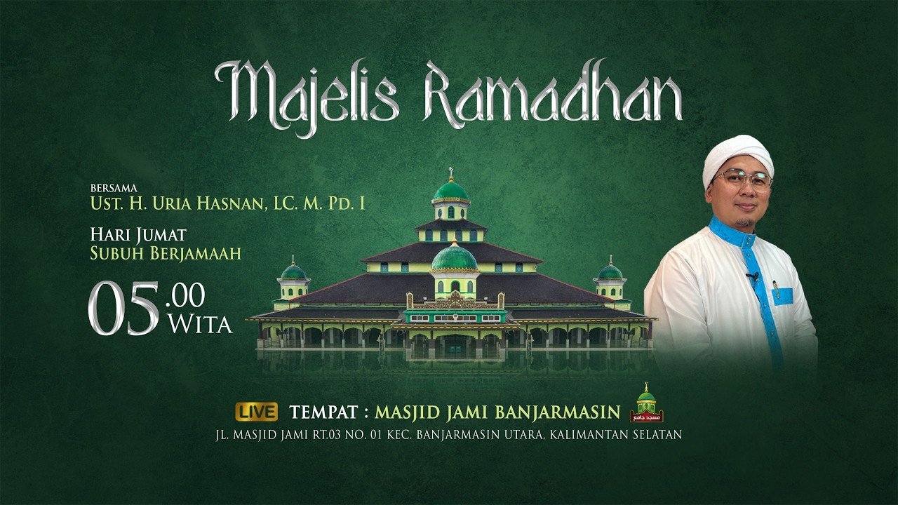 Majelis Subuh Spesial Ramadhan | Masjid Jami Banjarmasin | Ustadz H. Uria Hasnan Lc., M. Pd.I
