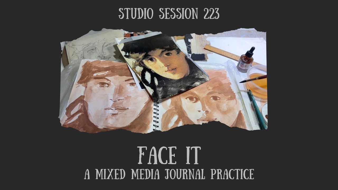 Face It / Art Journaling / Studio Session 223