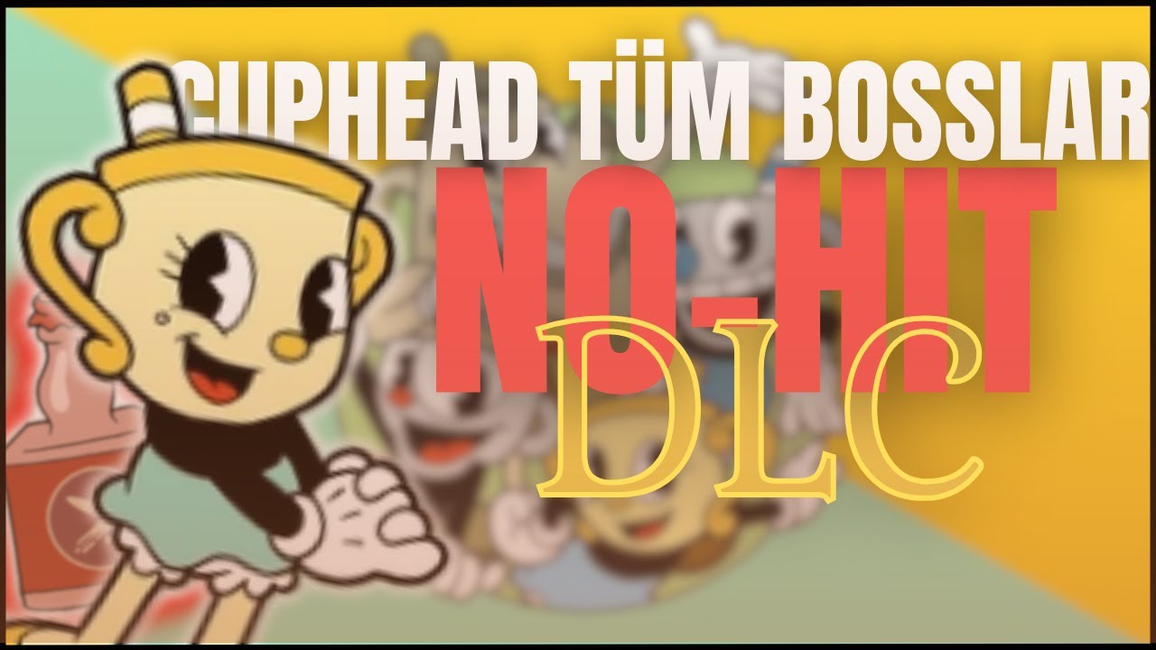 Cuphead Bütün Bosslar NO-HIT!!! (DLC)