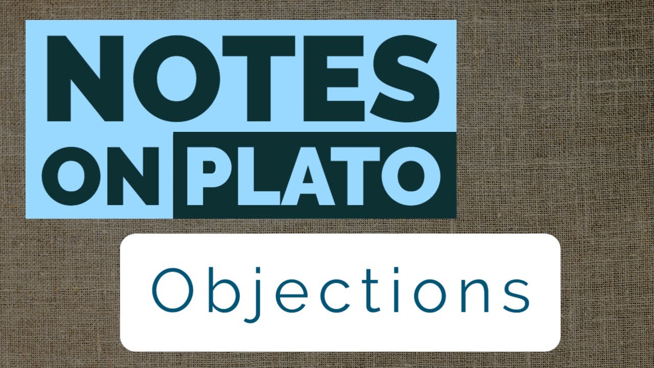 Notes on Plato 6 | Objections to Theory of Forms