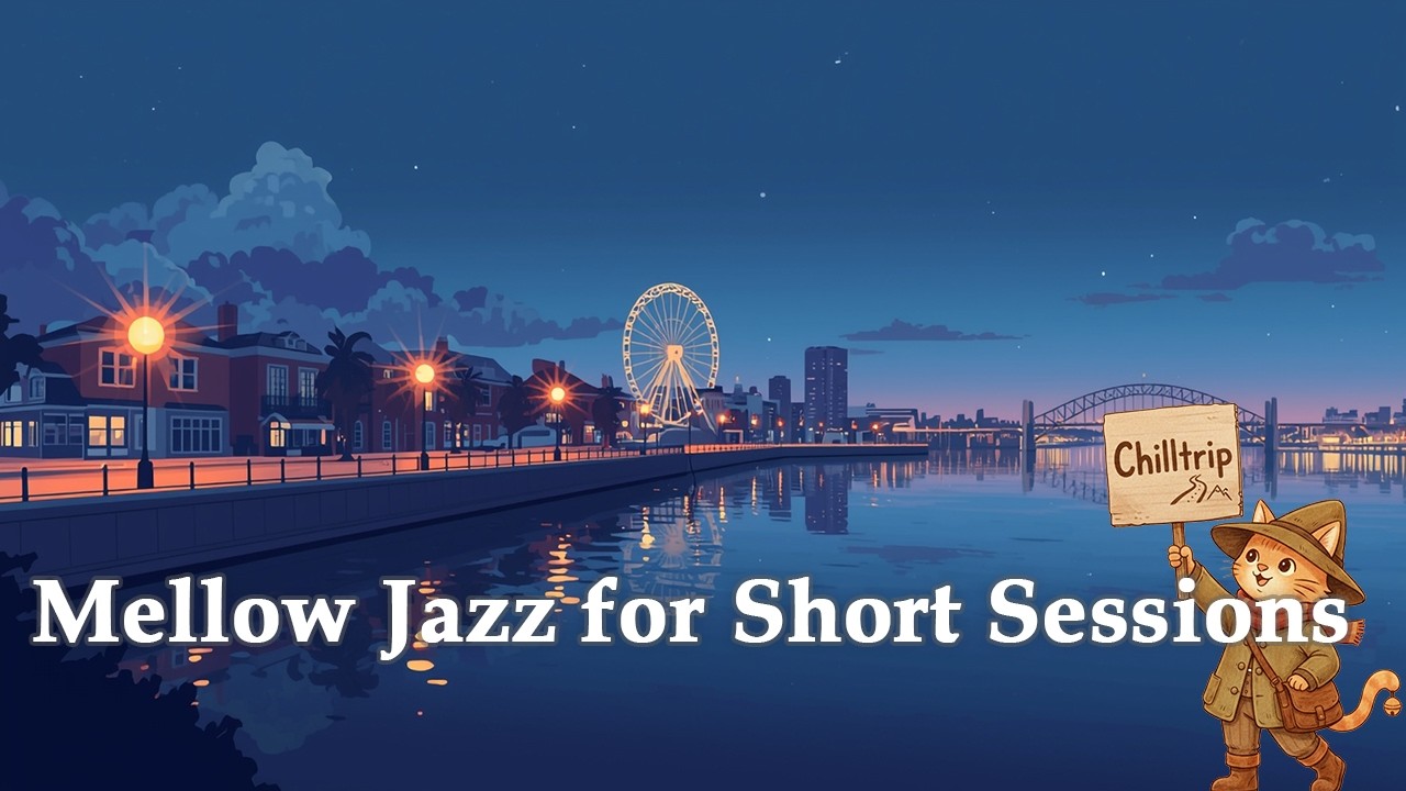 Mellow Chill Jazz BGM | for Short Sessions