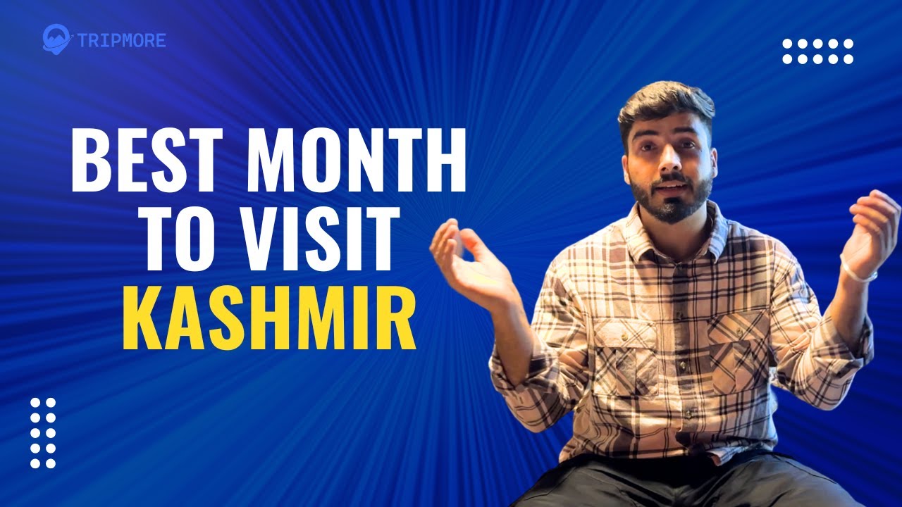 Best Month To Visit Kashmir | Best season to visit Kashmir | Best time to visit Kashmir for snowfall