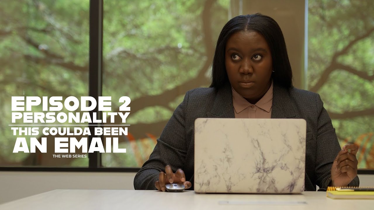 This Coulda Been An Email - The Web Series // Episode 2 • Personality