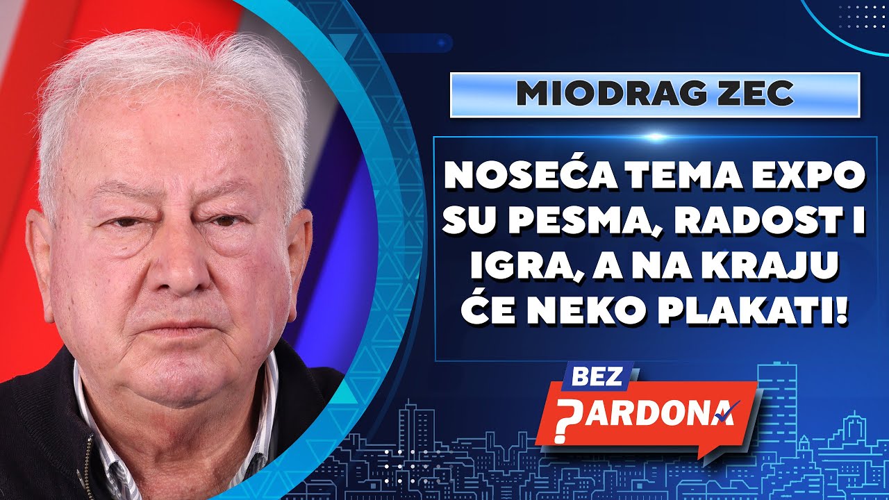 BEZ PARDONA | Miodrag Zec: Noseća tema EXPO su pesma, radost i igra, a na kraju će neko plakati!