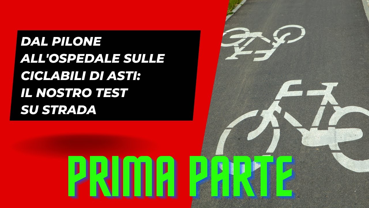 Dal Pilone all'ospedale Massaia sulle ciclopedonali di Asti - PRIMA PARTE