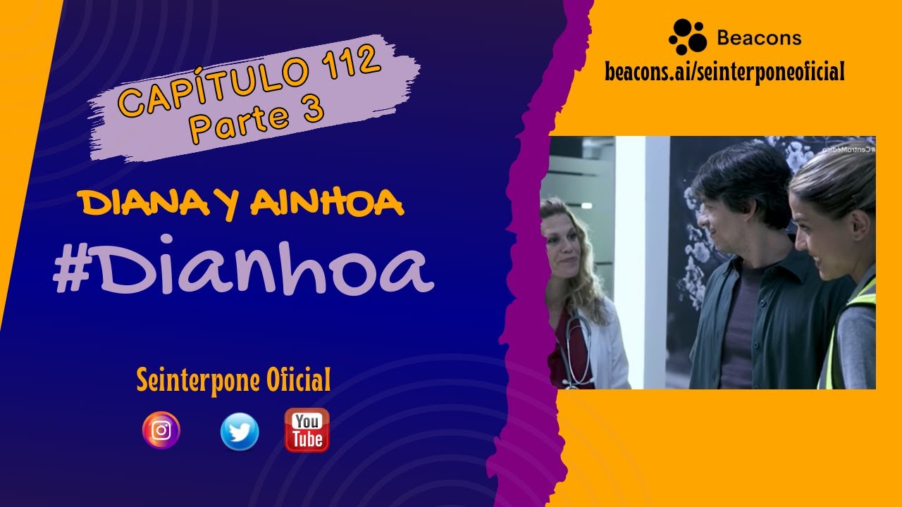 112.- Diana & Ainhoa. #Dianhoa | #CentroMedico [PARTE 3]