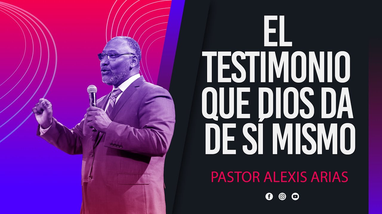 El testimonio que Dios da de sí mismo | Pastor Alexis Arias