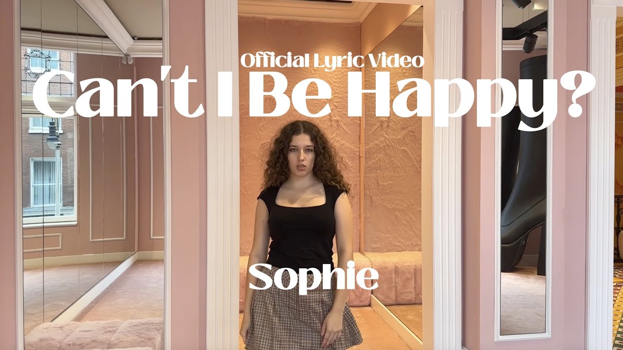 Can't I Be Happy? - Sophie (OFFICIAL LYRIC VIDEO)