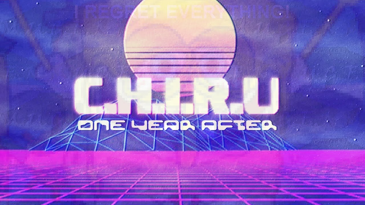 C.H.I.R.U: One Year After Showcase