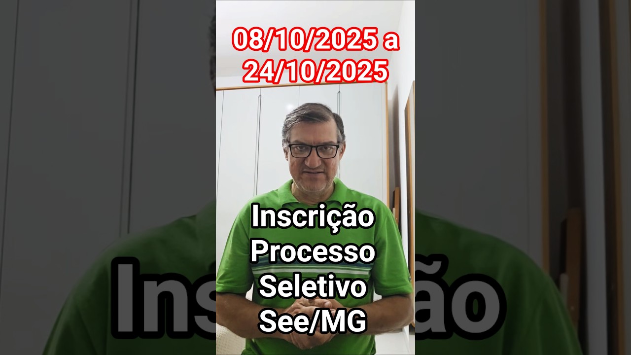 Inscri&ccedil;&atilde;o Para o Processo Seletivo Simplificado  da SEE/MG de 08/10/2025 at&eacute; 24/10/2025 Para  2026