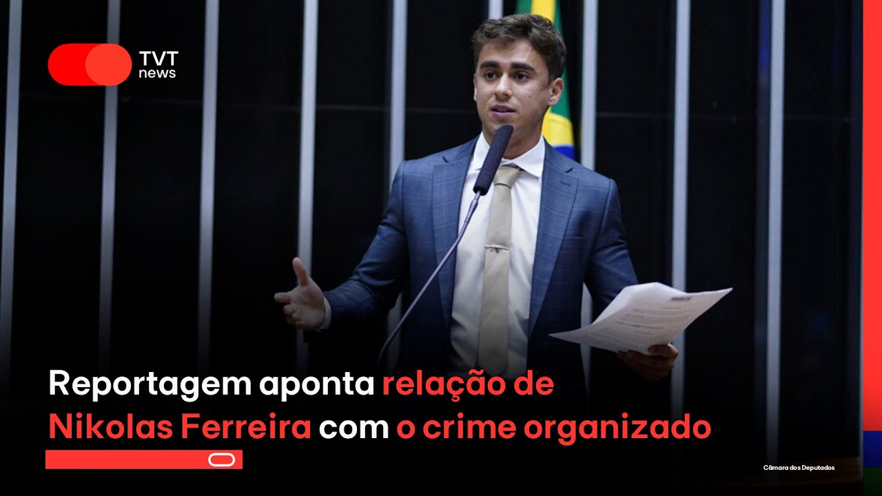 Reportagem aponta relação de Nikolas Ferreira com o crime organizado