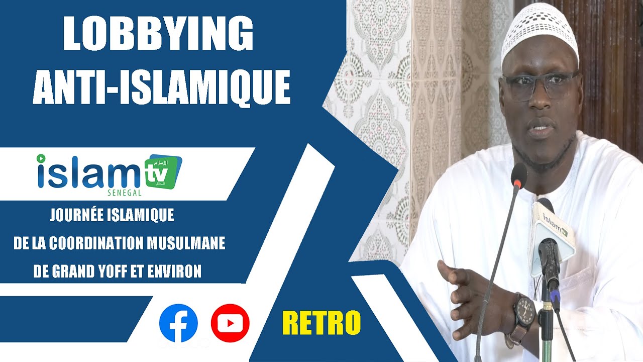 RETRO JOURNÉE ISLAMIQUE DE GRAND YOFF : LOBBYING ANTI-ISLAMIQUE OUSTAZ MOR KEBE H.A