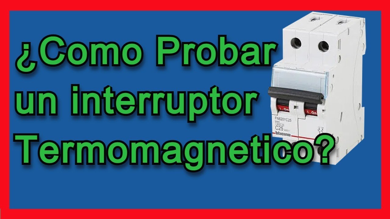 Como probar un Interruptor Termomagnetico (Paso a Paso)