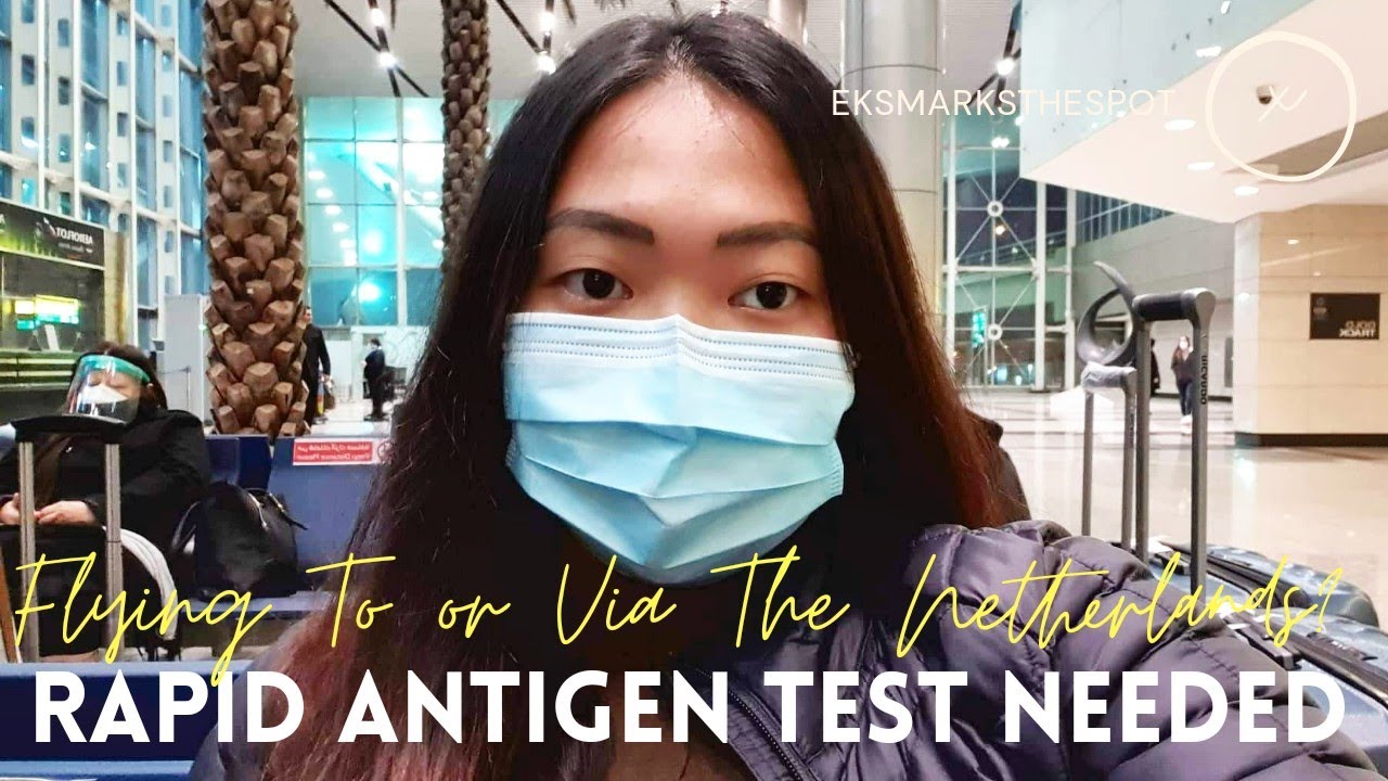 Flying To or Via The Netherlands? You are Going to Need a Rapid Antigen Test!