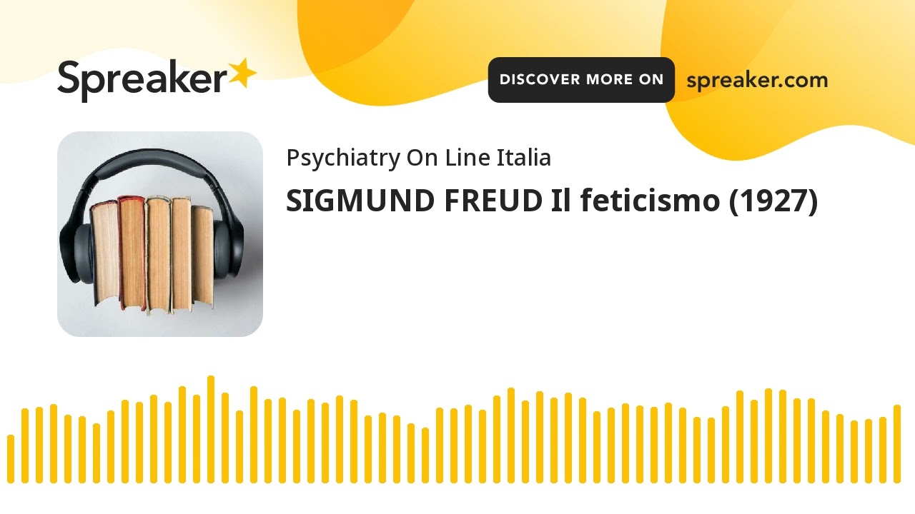 SIGMUND FREUD Il feticismo (1927)