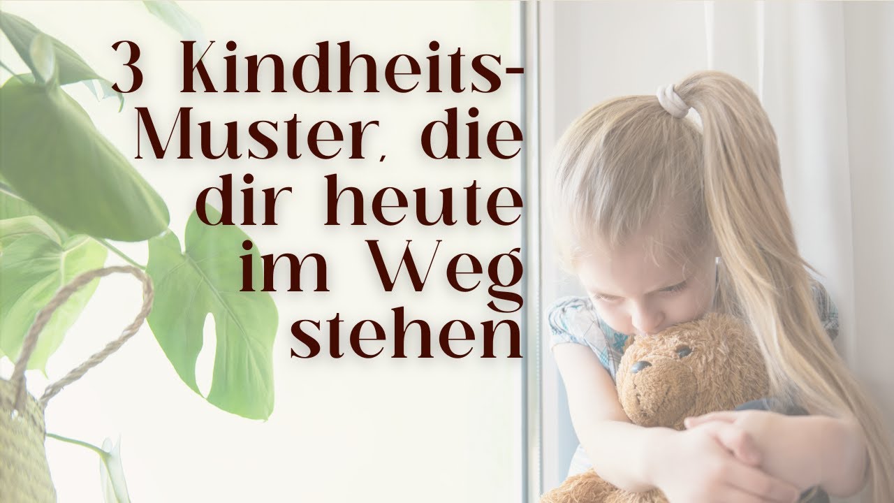 3 Kindheitsmuster, die dir heute im Weg stehen &ndash; und wie du sie erkennst
