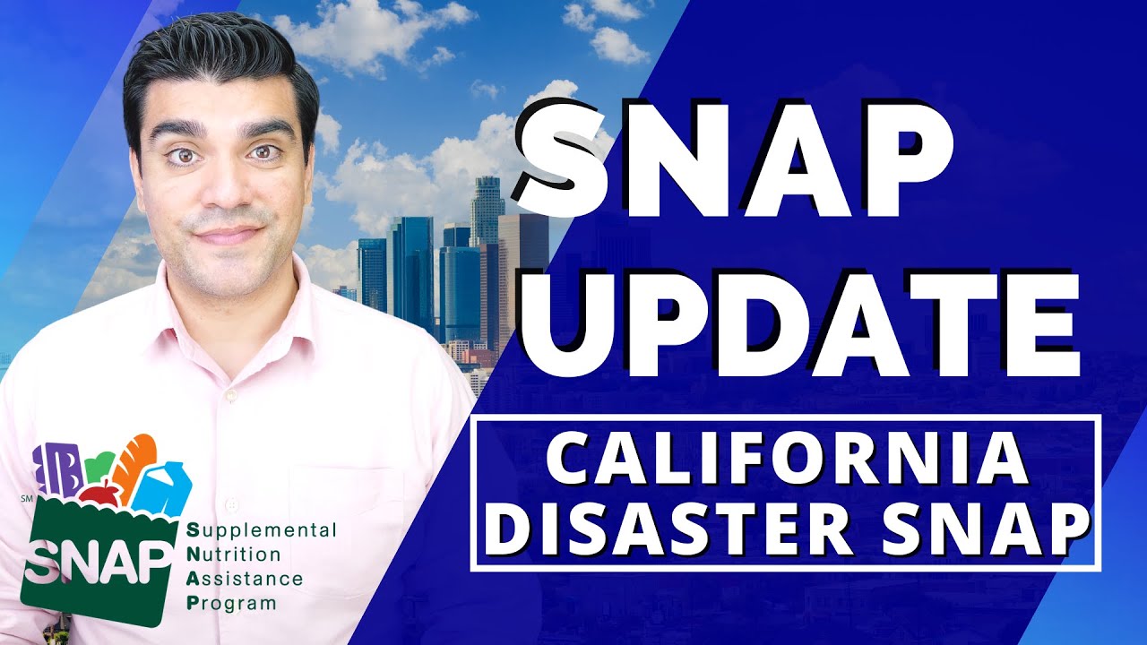 SNAP Food Stamps Benefit Update: California Disaster SNAP Food Stamps EBT Benefits.