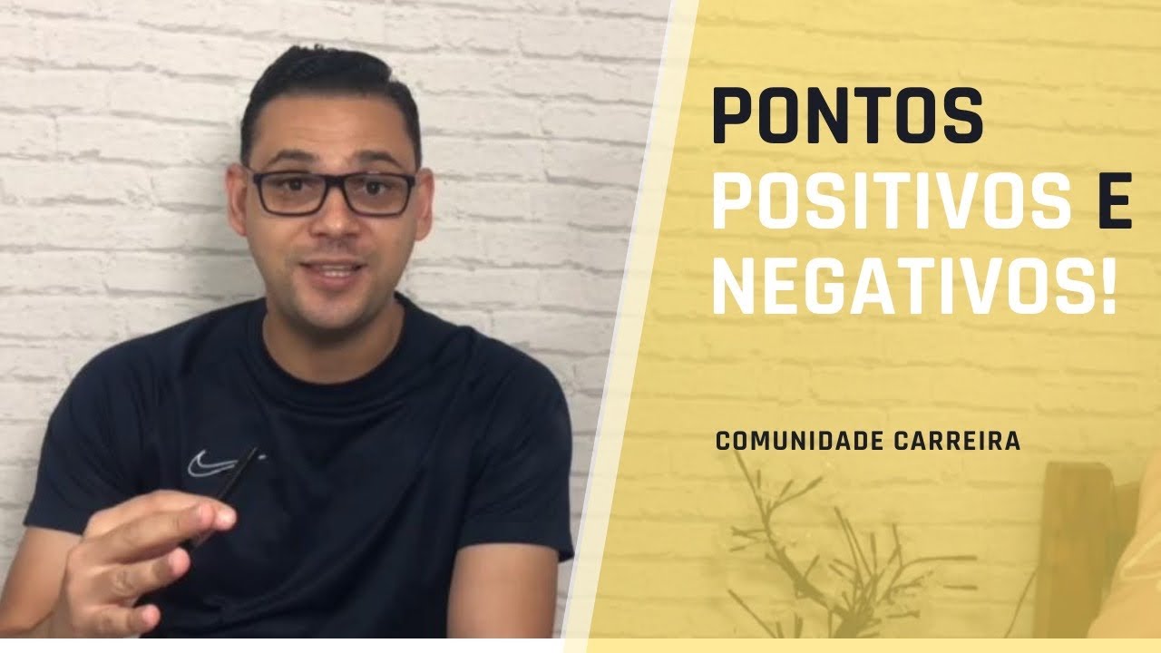 Quais s&atilde;o seus pontos POSITIVOS e pontos NEGATIVOS??