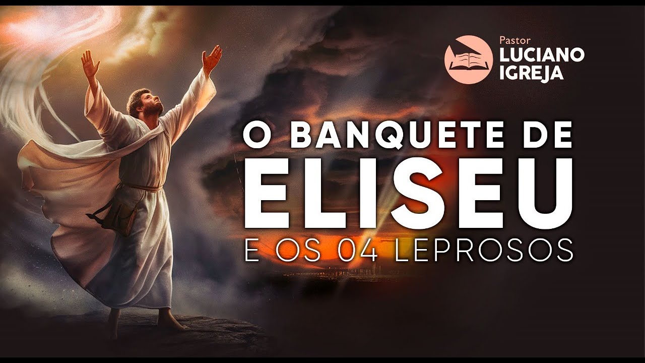 PROFETA ELISEU - A FOME DE SAMARIA - OS 04 LEPROSOS - @Lucianoigreja