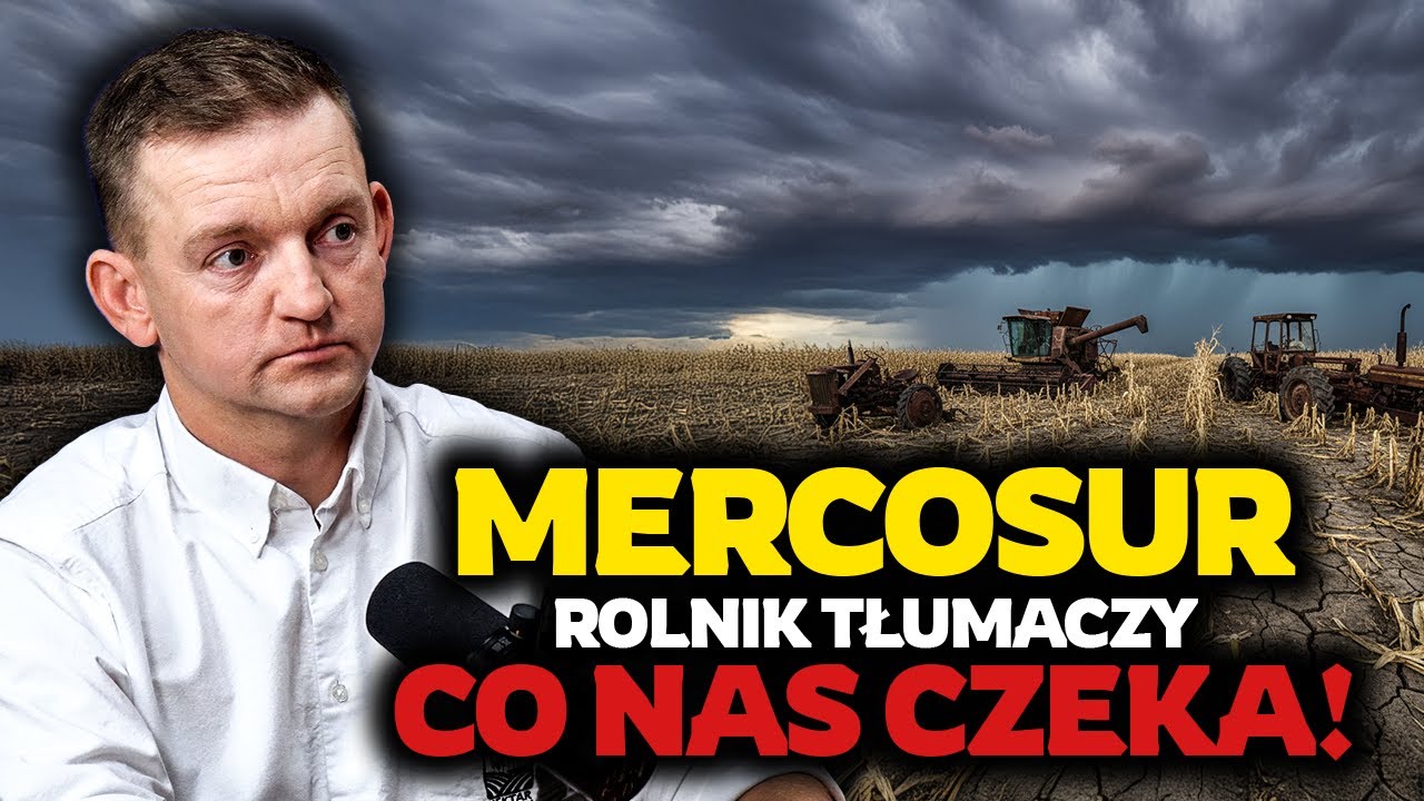 Mercosur zniszczy nasze rolnictwo i zdrowie! Rolnik ostrzega