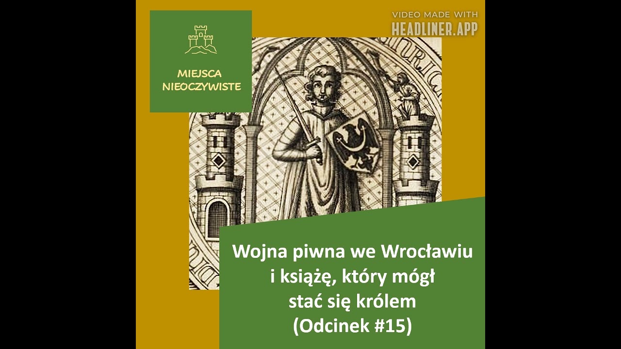 Wojna piwna we Wrocławiu, Henryk Probus i historia księcia, kt&oacute;ry m&oacute;gł stać się kr&oacute;lem (Podcast)