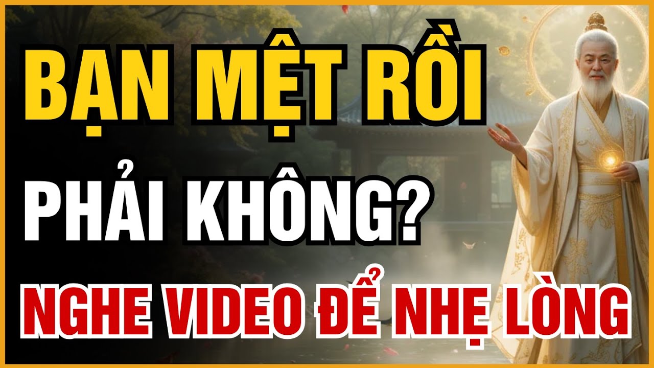 BẠN MỆT RỒI PHẢI KHÔNG? HÃY NGHE LỜI CỔ NHÂN DẠY VỀ CHỮ 