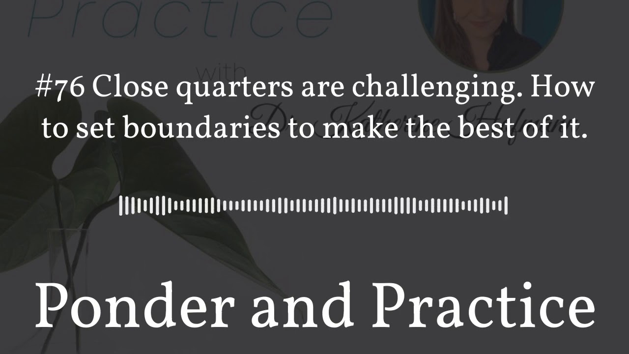 Close quarters are challenging. How to set boundaries to make the best of it.