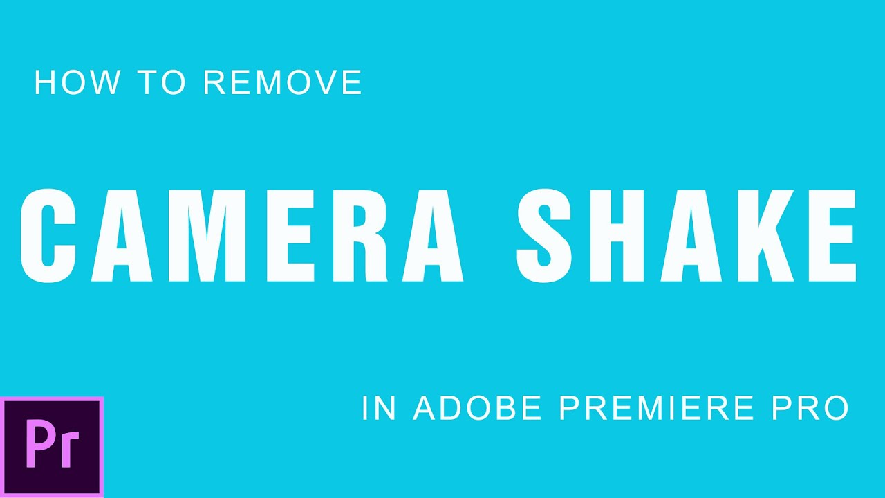 REMOVE CAMERA SHAKE   CAMERA STABILIZATION