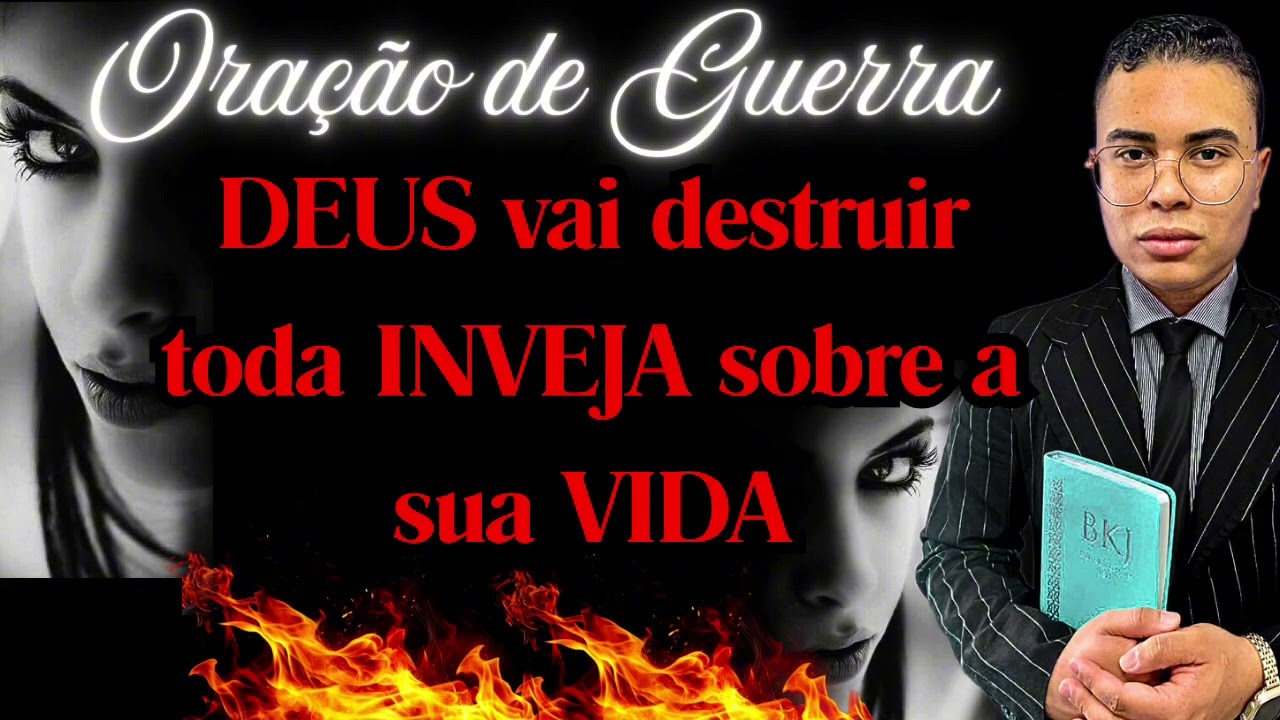 ORAÇÃO DE GUERRA DEUS VAI DESTRUIR TODA INVEJA SOBRE A SUA VIDA | GUERRA CONTRA O MAL 