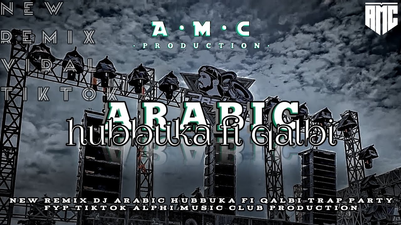 DJ VIRAL TIKTOK ARABIC HUBBUKA FI QALBI TRAP PARTY SLOW BASS • ALPHI MUSIC CLUB PRODUCTION