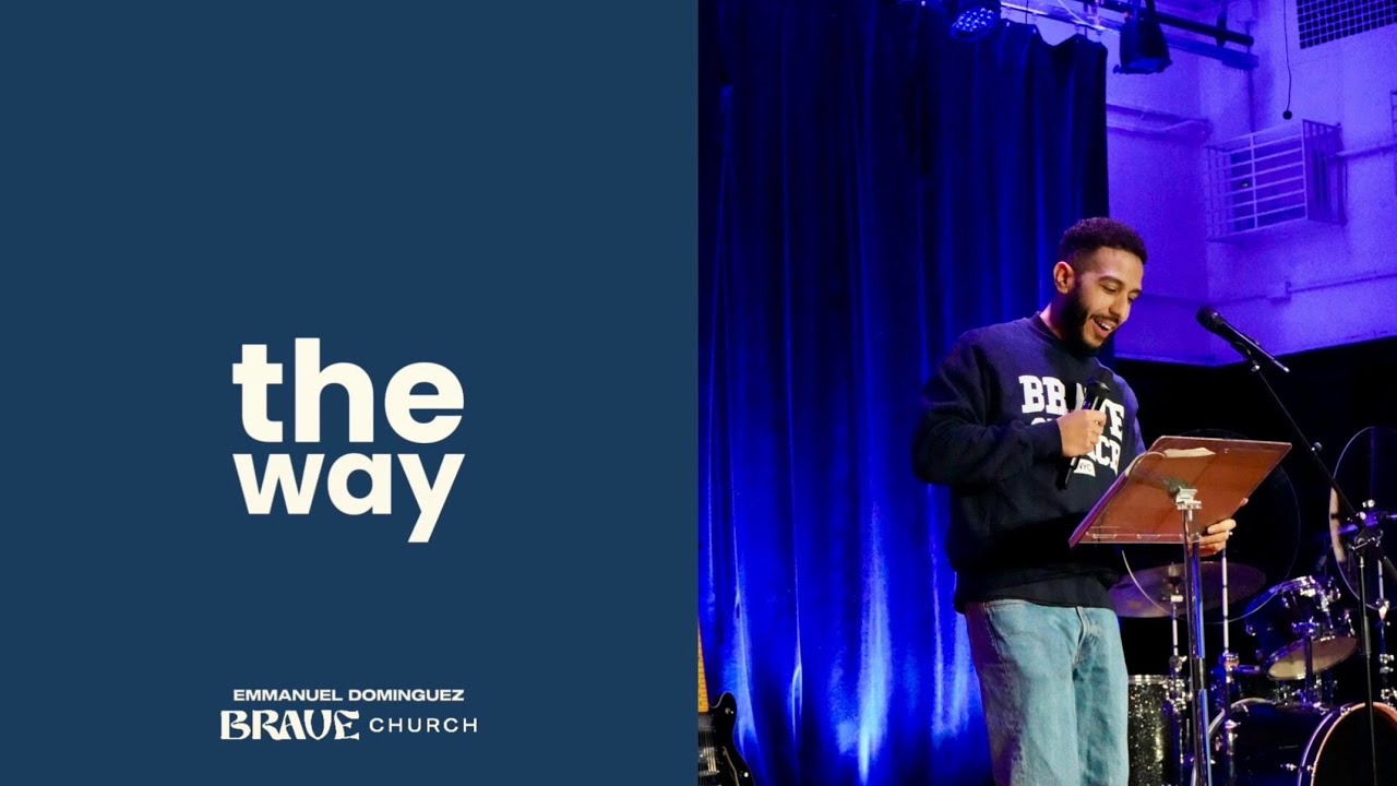 Brave Church: The Way | Emmanuel Dominguez