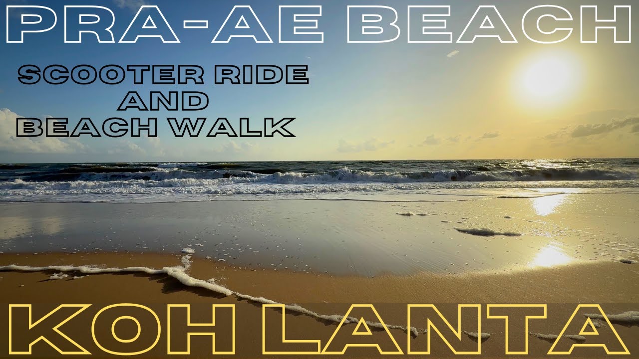 Scooter Ride to Pra-Ae Beach | Low Season Walk on Koh Lanta’s Long Beach - Krabi Thailand