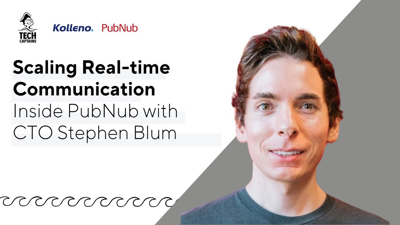 EP38: Scaling Real-Time Communication - Inside PubNub with CTO Stephen Blum