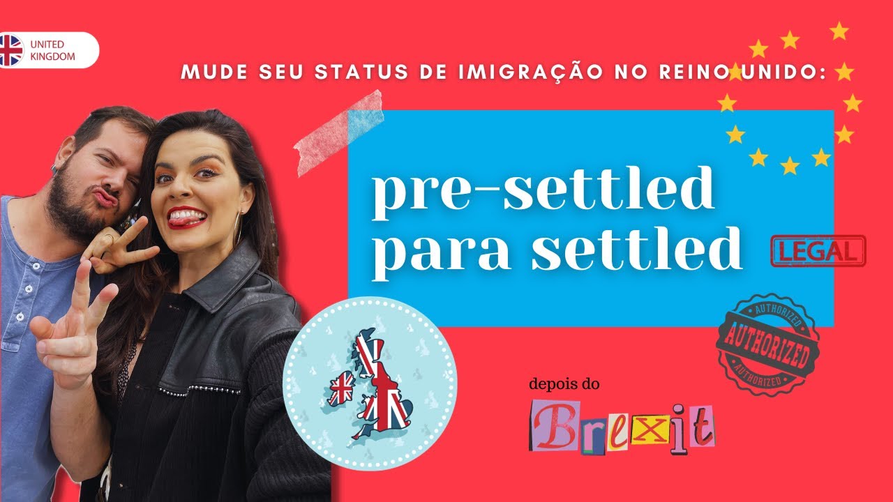 Como aplicar do PRE SETTLED para SETTLED? Se você vive no Reino Unido, faça isso!