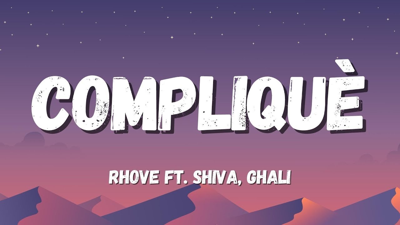 Rhove ft. Shiva, Ghali - Compliqu&egrave; (Testo/Lyrics)