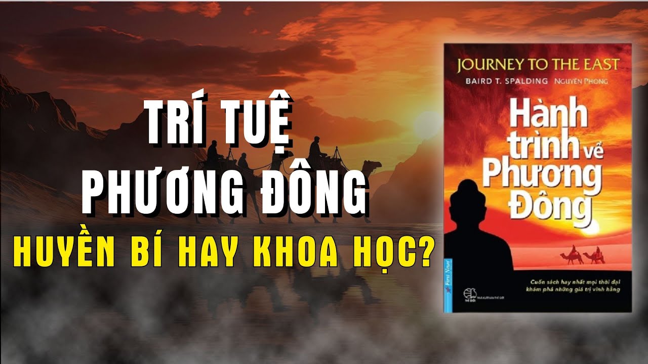 Review sách HÀNH TRÌNH VỀ PHƯƠNG ĐÔNG | Huyền bí hay khoa học ?