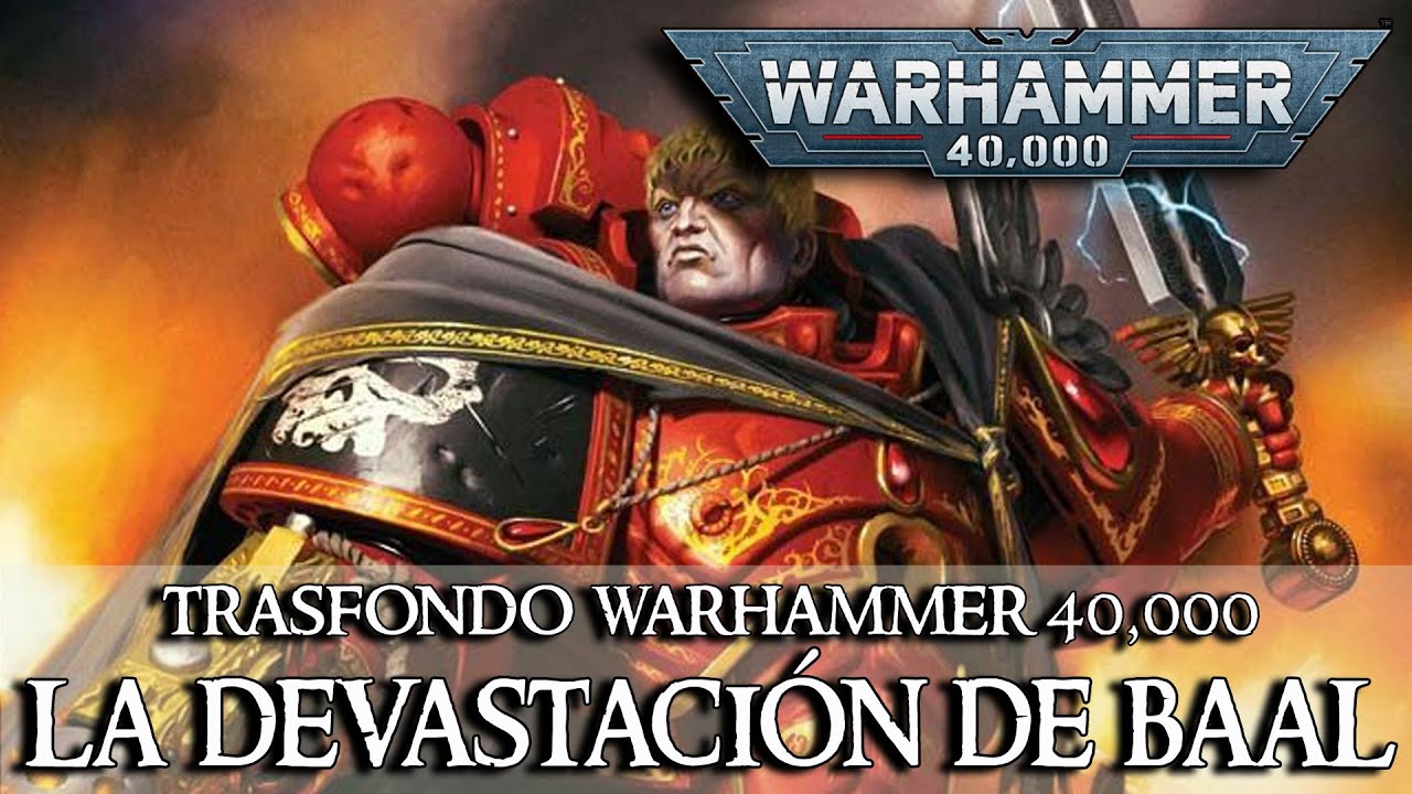 Trasfondo Warhammer 40k - La Devastaci&oacute;n de Baal