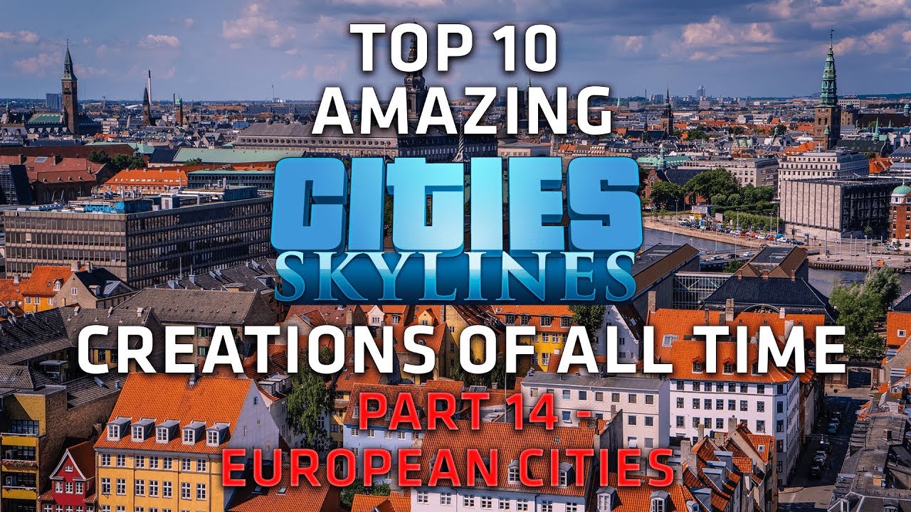The most AMAZING European Cities in Cities Skylines