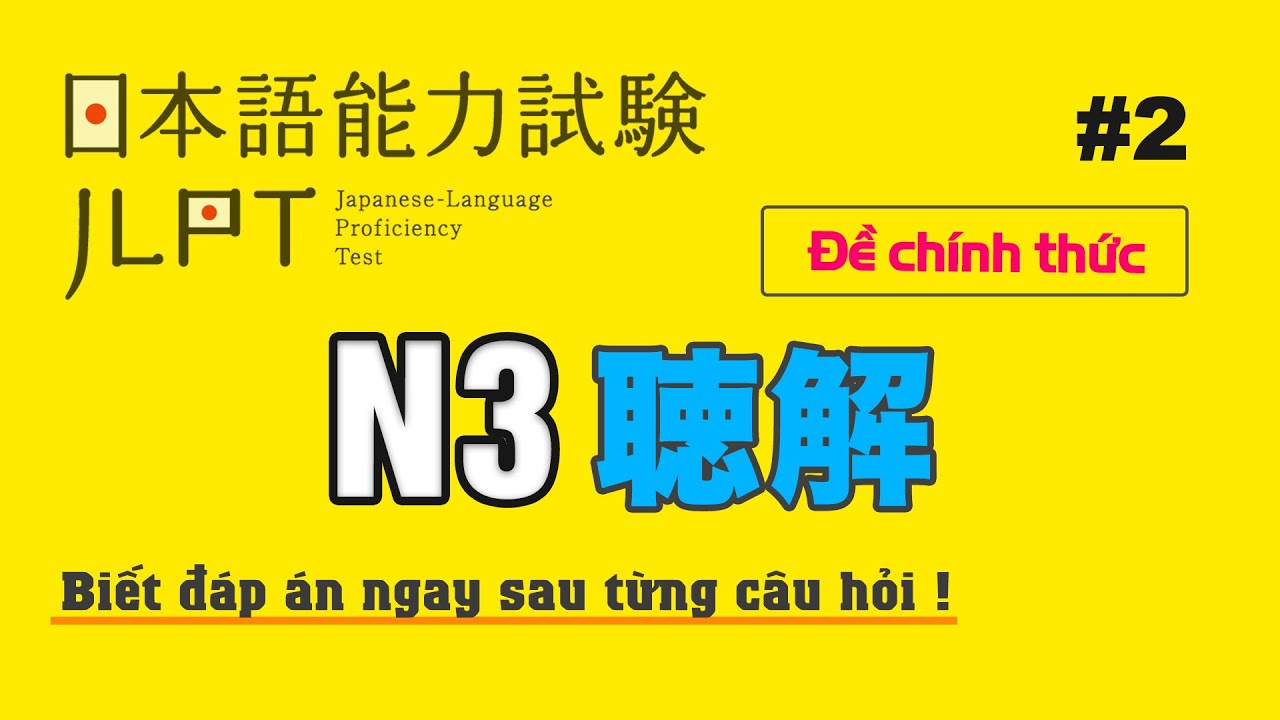 Nghe N3 - Choukai | Đề chính thức| Luyện thi 2021 #2