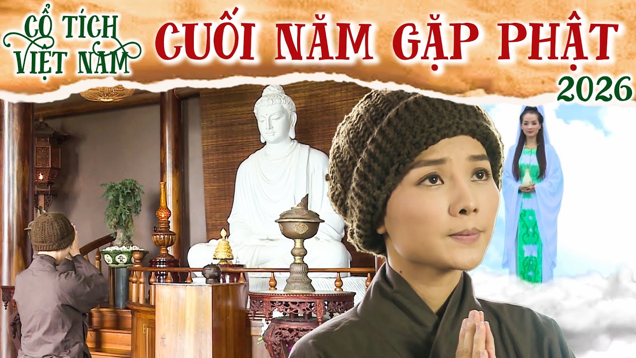 CỔ TÍCH MỚI 2026 | CUỐI NĂM GẶP PHẬT | CỔ TÍCH VIỆT NAM 2026 | CỔ TÍCH VIỆT NAM MỚI HAY NHẤT 2026
