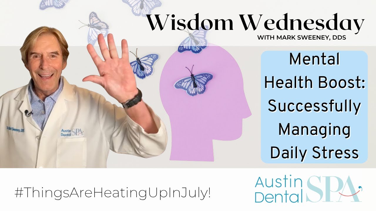 Mental Health and Managing Daily Stress Well | Austin Dental Spa | Austin, TX | Ph: 512-452-9296