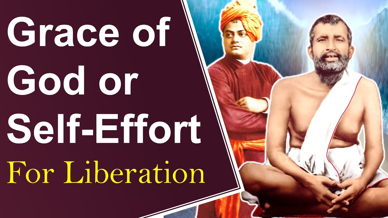 Grace of God or Self Effort - Which is key for Liberation? by Swami Vivekananda & Sri Ramakrishna