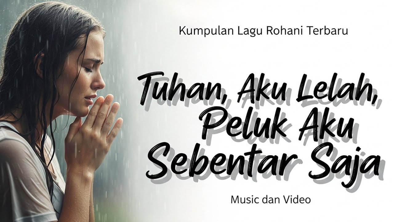 Tuhan Aku Lelah - Peluk Aku Sebentar Saja | Lagu Rohani Kristen Terbaru Menyentuh Hati