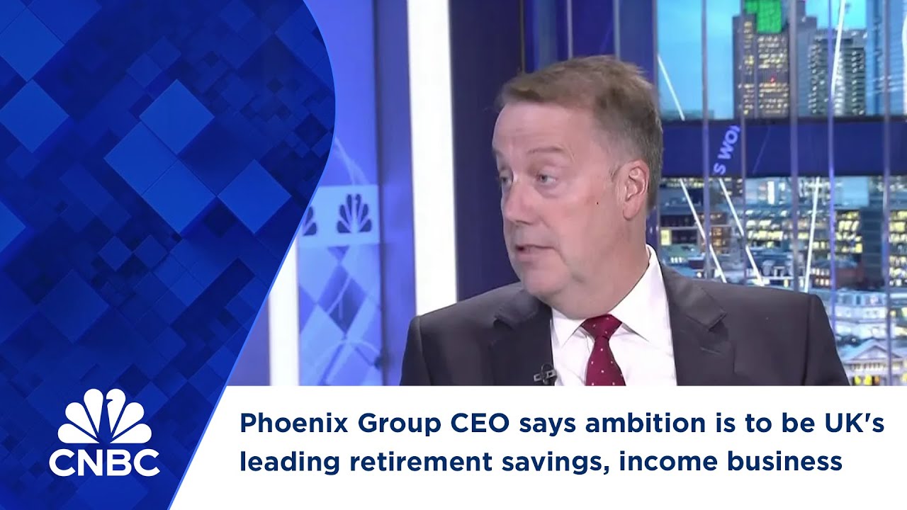 Phoenix Group CEO says ambition is to be UK's leading retirement savings, income business