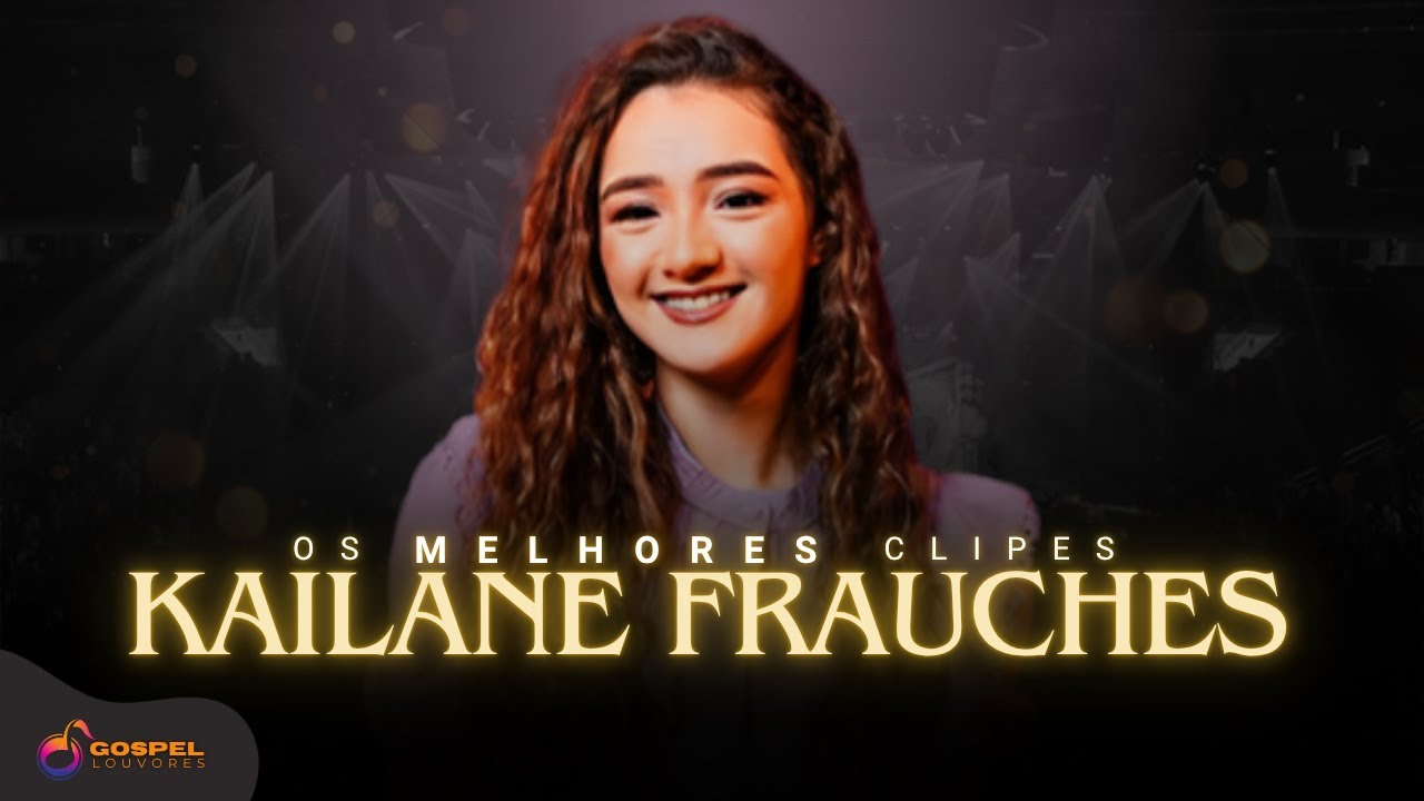 Kailane Frauches | Os Melhores Clipes [Vol. 4]