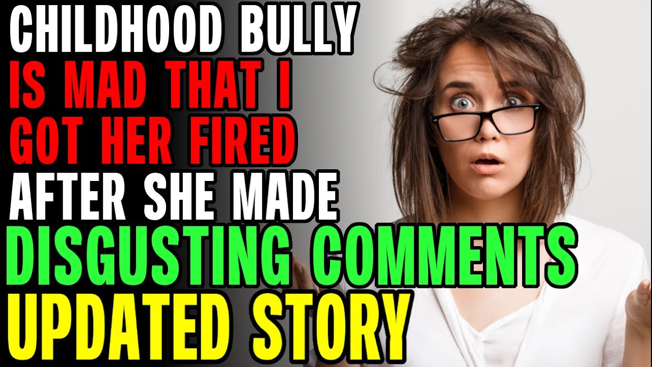 Childhood Bully Is Mad That I Got Her FIRED r/Relationships