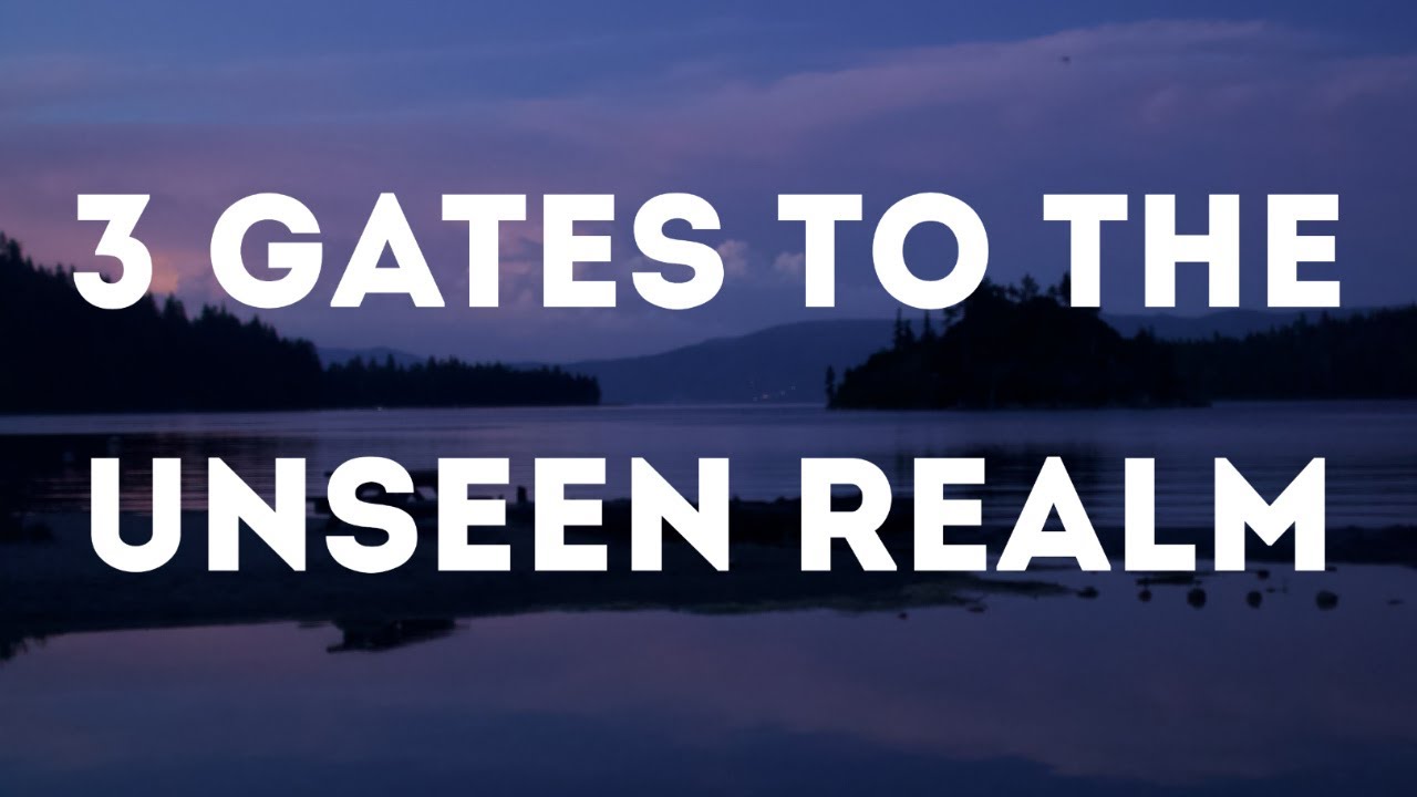 3 GATES TO THE UNSEEN REALM