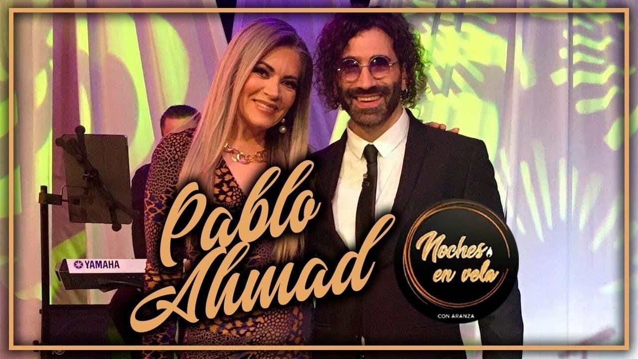 PABLO AHMAD - NOCHES EN VELA CON ARANZA - PROGRAMA COMPLETO