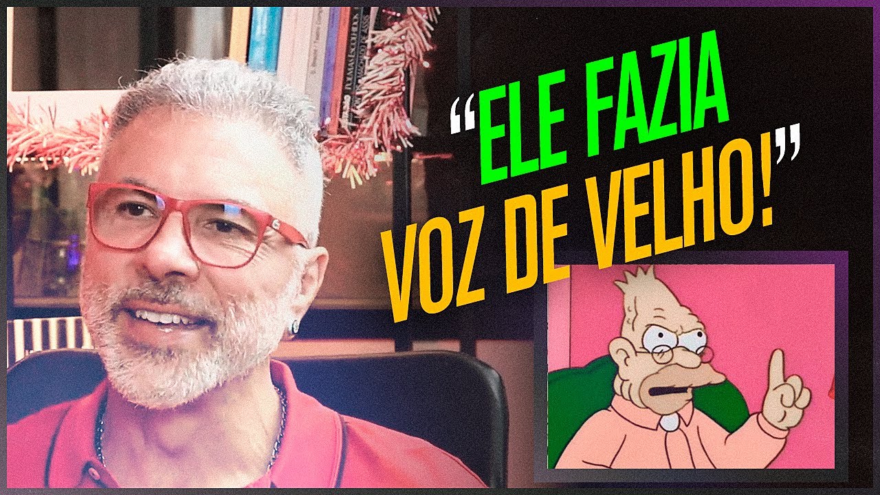 DUBLADOR DO VOVÔ SIMPSON conta como se INSPIROU para fazer a VOZ do PERSONAGEM