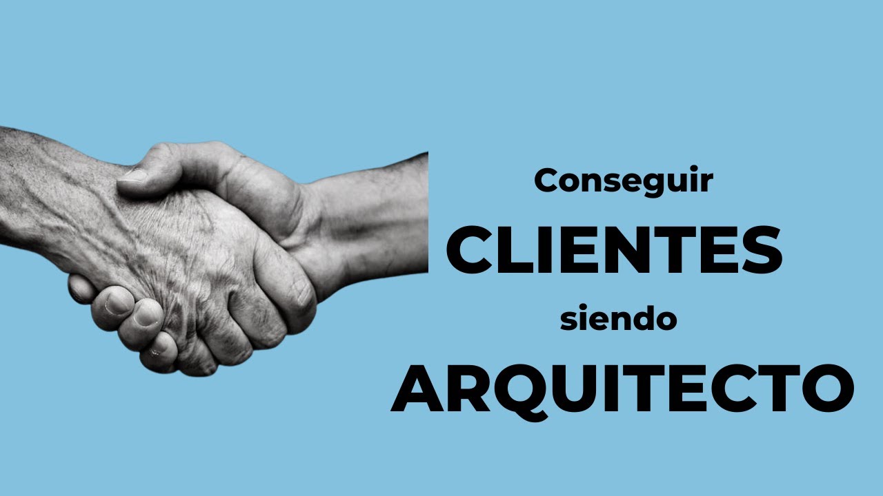 ¿Cómo CONSEGUIR más CLIENTES siendo ARQUITECTO?